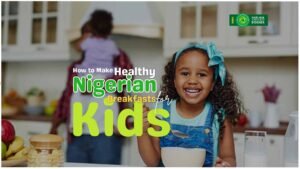 Healthy Nigerian Breakfast for Kids