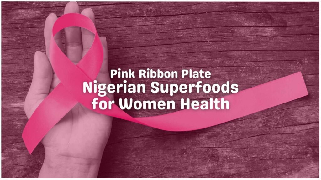 Nigerian Superfoods for Women Health
